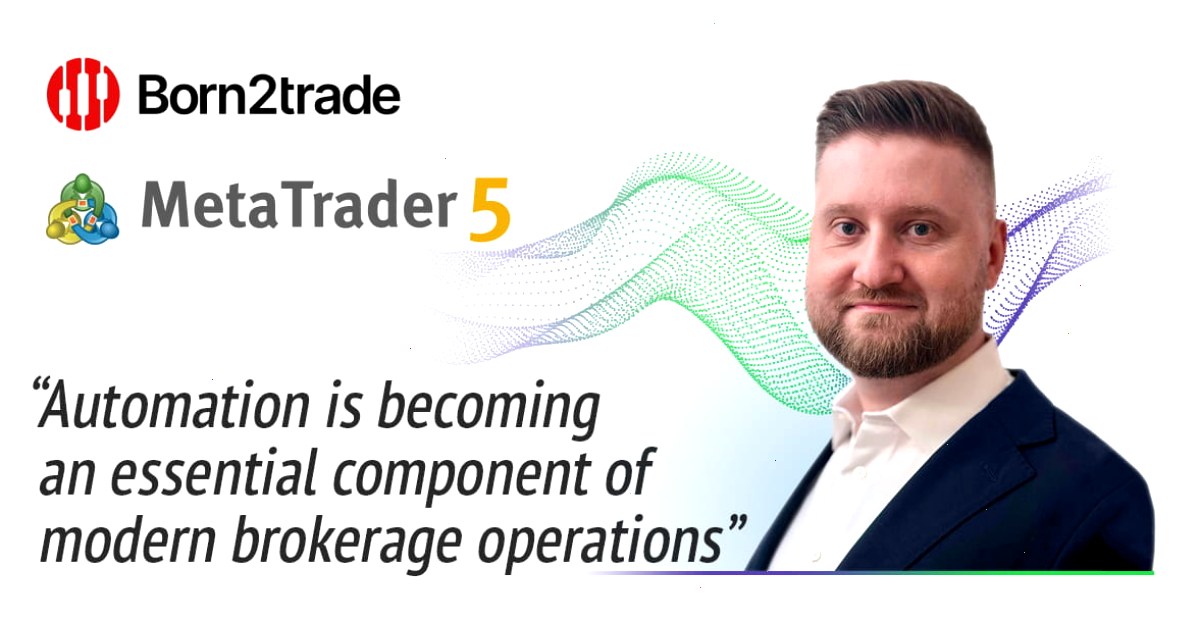 Born2trade 通过 MetaTrader 5 自动化功能简化关键业务流程